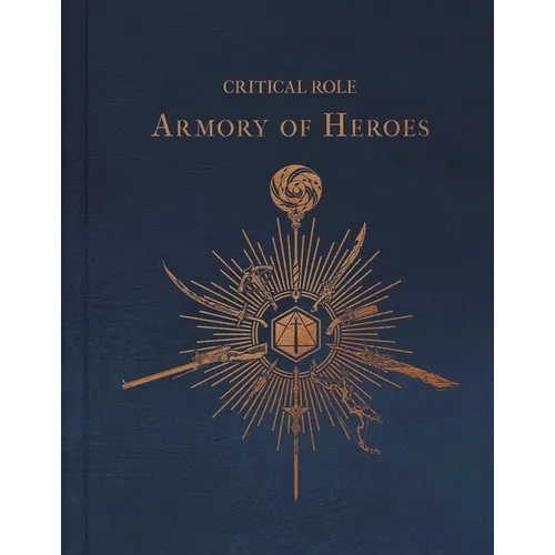 Critical Role: The Armory of Heroes - Hardcover