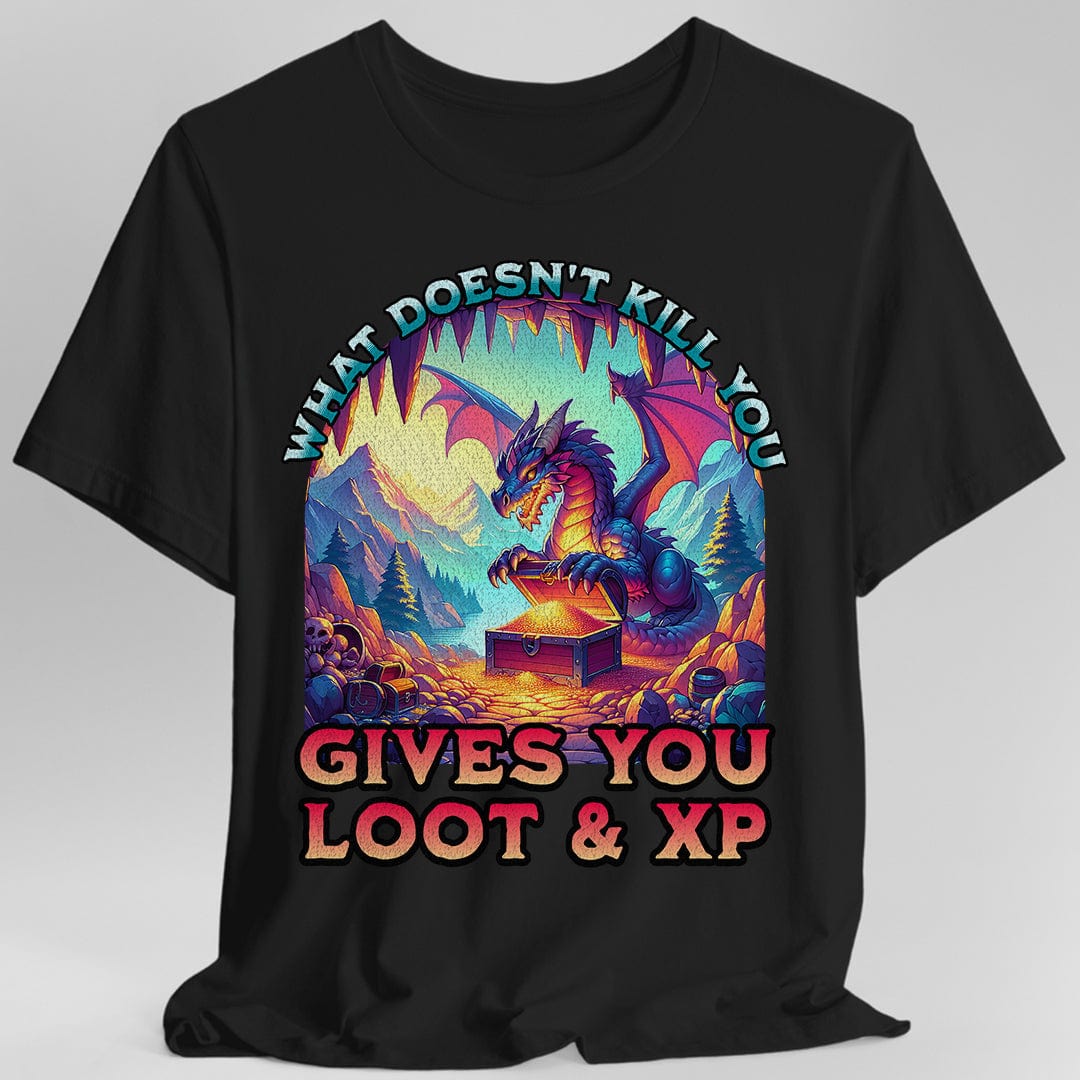 D&D Dragon Shirt - What Doesn't Kill You Gives You Loot & XP