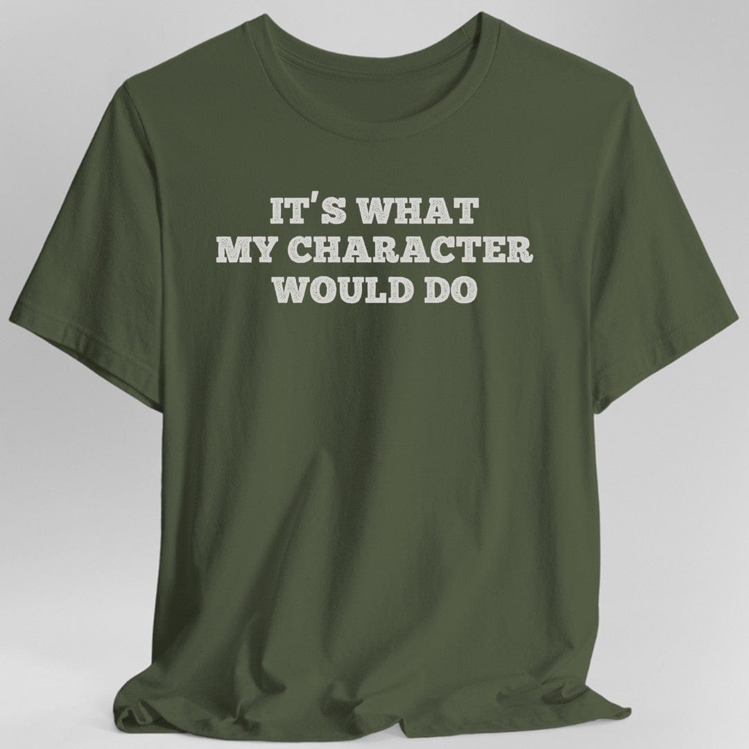 It's What My Character Would Do Shirt