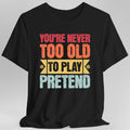 Retro Never Too Old To Play Pretend D&D T-Shirt